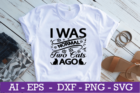 I Was Normal Two Cats Ago SVG Design Review