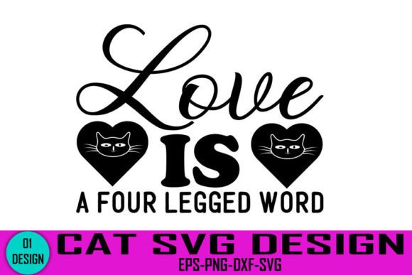 LOVE is a FOUR LEGGED WORD - Cat Svg Design Review