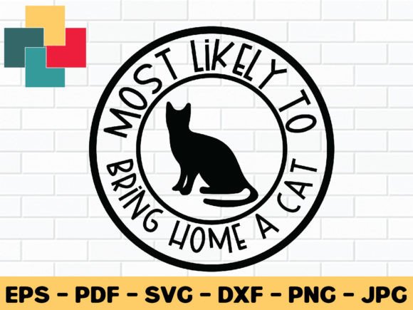 Most Likely to Bring Home a Cat Svg Design Review