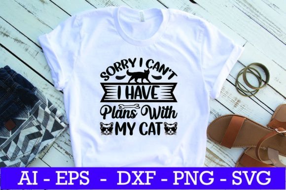 Sorry I Can’t I Have Plans It’s Cat SVG